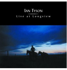 Ian Tyson - Live At Longview