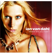 Ian Van Dahl - Where Are You Now? (Remixes)
