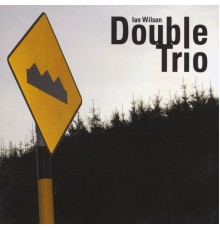 Ian Wilson - Double Trio