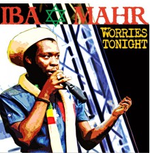 Iba Mahr - Worries Tonight