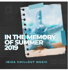 Ibiza 2017 - In The Memory of Summer 2019 - Ibiza Chillout Music