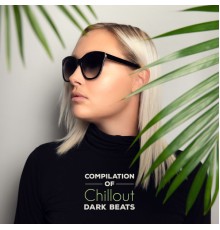 Ibiza 2017 - Compilation of Chillout Dark Beats
