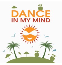Ibiza 2017 - Dance in My Mind – Party Hits 2017, Drink Bar, Electro Trance, Sexy Dance, Disco Beach