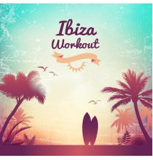 Ibiza Chill Out - Ibiza Workout