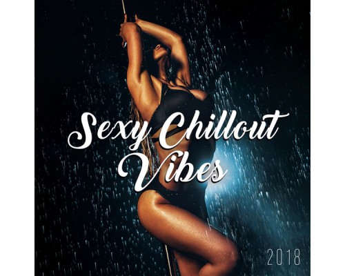 Ibiza Chill Out - Sexy Chillout Vibes 2018 Ibiza Chill Out - Sexy Chillout Vibes 2018
