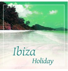 Ibiza Chill Out - Ibiza Holiday – Chill Out Music, Bossa Chillout, Lounge Summer, Sun Salutation