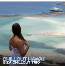 Ibiza Chillout Trio - Chillout Hawaii