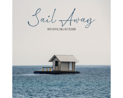 Ibiza Dance Party, Balearic Beach Music Club - Sail Away with Joyful Chill Out Session Ibiza Dance Party, Balearic Beach Music Club - Sail Away with Joyful Chill Out Session
