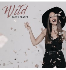 Ibiza Dance Party, Deep Lounge - Wild Party Planet – Best Dance Chillout Music 2020, EDM, Earth Paradise, Ibiza Lounge, Cocktails & Drinks, Relaxation, Tropical Vibes, Early Sunrise
