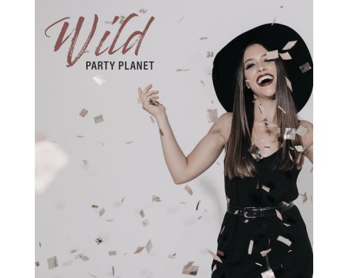 Ibiza Dance Party, Deep Lounge - Wild Party Planet – Best Dance Chillout Music 2020, EDM, Earth Paradise, Ibiza Lounge, Cocktails & Drinks, Relaxation, Tropical Vibes, Early Sunrise
