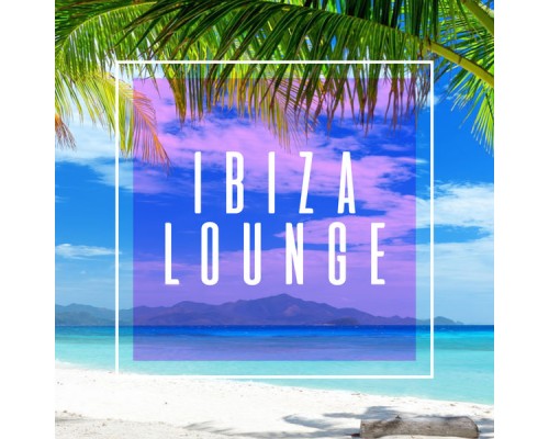 Ibiza Lounge - Ibiza Lounge