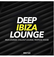 Ibiza Lounge, Chillout Lounge, Tropical House - Deep Ibiza Lounge