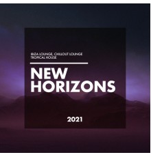 Ibiza Lounge, Chillout Lounge, Tropical House - New Horizons 2021