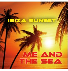 Ibiza Sunset - Me and the Sea