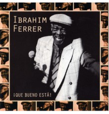 Ibrahim Ferrer - ¡Qué bueno está!