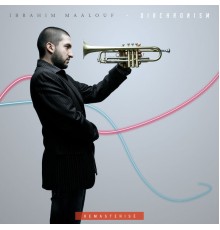 Ibrahim Maalouf - Diachronism (Version remasterisée)