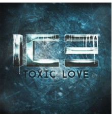 Ice - Toxic Love