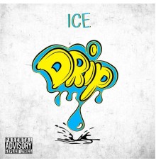 Ice - Drip