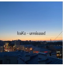 IceKo - Unreleased