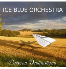 Ice Blue Orchestra - Between Destinations