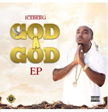 Iceberg - God A God EP