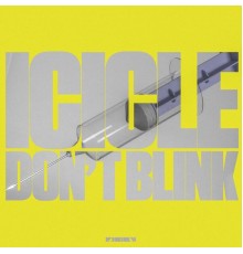 Icicle - Don't Blink