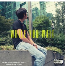 Icyy C. - While You Wait