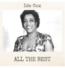 Ida Cox - All the Best