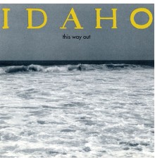 Idaho - This Way Out