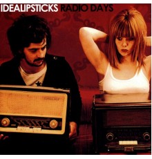 Idealipsticks - Radio Days