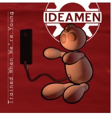 Ideamen - Trained When We're Young