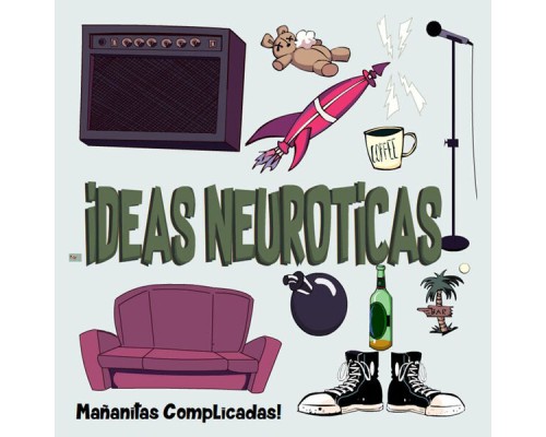 Ideas Neuroticas - Mañanitas Complicadas!