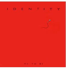 Identity - Me To Be