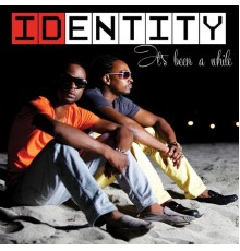 Identity - It's Been a While