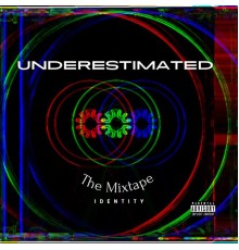 Identity - Underestimated (The Mixtape)