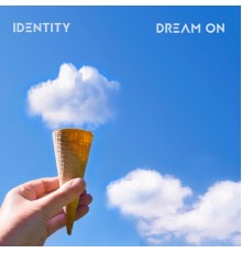 Identity - Dream On