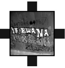 If Bwana - Radio Slaves