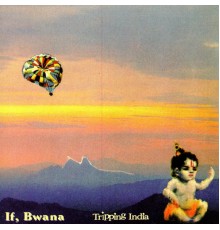 If, Bwana - Tripping India