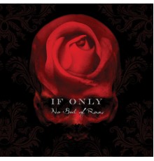 If Only - No Bed of Roses