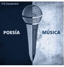 Ifo Fernandez - Poesía y Música