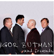 Igor Butman - IGOR BUTMAN & FRIENDS