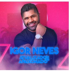 Igor Neves - Atualizado & Apaixonado