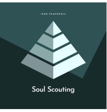 Igor Pumphonia - Soul Scouting