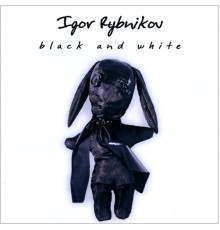 Igor Rybnikov - Black and White