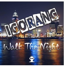 Igorang - Walk the Night