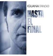 Iguana Tango - Hasta el Final