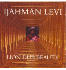 Ijahman Levi - Lion Dub Beauty