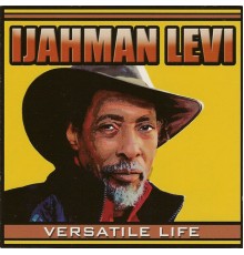 Ijahman Levi - Versatile Life