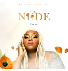 Ikaya & Natural Bond Entertainment - Nude