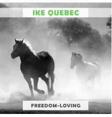 Ike Quebec - Freedom Loving